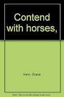Contend With Horses B0006BWI26 Book Cover