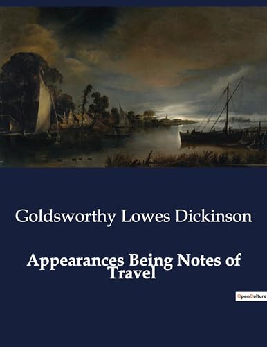 Appearances Being Notes of Travel: Explorations culturelles et réflexions philosophiques à travers l'Orient et l'Occident (French Edition)