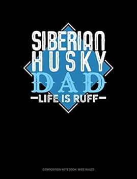 Paperback Siberian Husky Dad Life Is Ruff: Composition Notebook: Wide Ruled Book