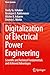 Digitalization of Electrical Power Engineering: Scientific and Technical Fundamentals and Achieved Advantages (Power Systems)