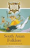 South Asian Folklore: A Handbook (Greenwood Folklore Handbooks)