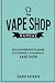 The Vape Shop Manual: The Comprehensive Guide To Starting A Successful Vape Shop
