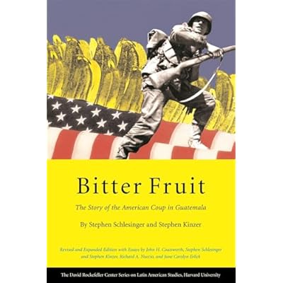 Bitter Fruit: The Story of the American Coup in Guatemala (David Rockefeller Center for Latin American Studies)