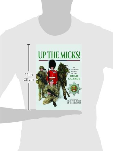 Up the Micks!: An Illustrated History of the Irish Guards