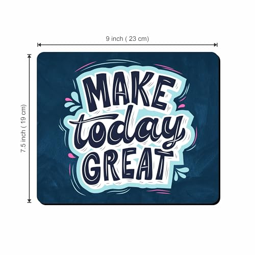Image of My Print Shop Motivational Printed Mouse Pad (9 x 7.5 Inch) - inchMake Today Great inch Inspirational Quote Desk Mousepad with Non-Slip Rubber Base, Smooth Surface for Office, Home, Laptop & PC