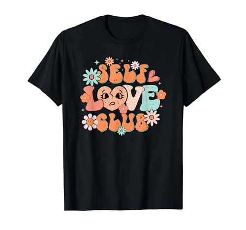 Self Love Club - Motivational and Inspirational T-Shirt