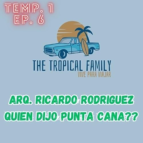 INVITADO el Arq. Ricardo Rodriguez | Turismo en Punta Cana y el Resto del Pais | Temp. 1 Ep. 6