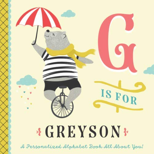 G is for Greyson: A Personalized Alphabet Book All About You! (Personalized Children's Book)