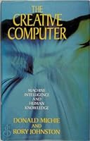 The creative computer: Machine intelligence and human knowledge 0670800600 Book Cover