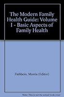 The Modern Family Health Guide: Volume I - Basic Aspects of Family Health B000H5NFVO Book Cover