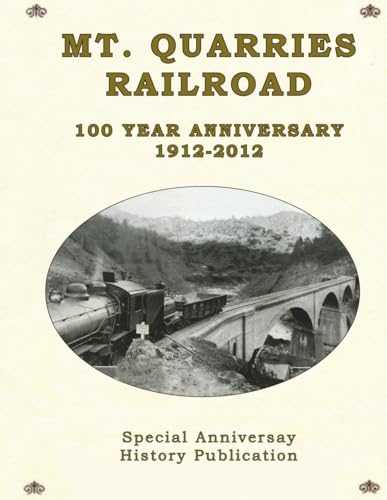 Mt. Quarries Railroad: 100 Year Anniversary 1912-2012