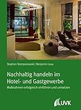 Nachhaltig handeln im Hotel- und Gastgewerbe: Maßnahmen erfolgreich einführen und umsetzen