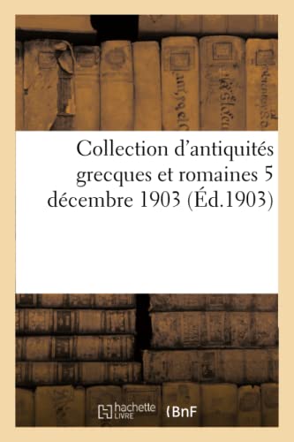Hachette Livre - BNF - Collection d'antiquités grecques et romaines 5 décembre 1903