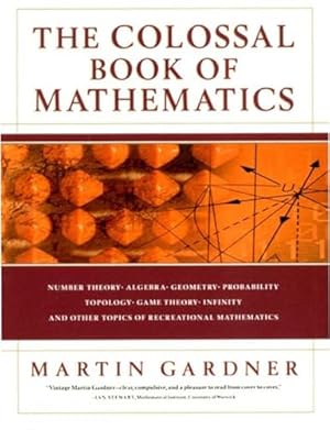 Book cover The Colossal Book of Mathematics: Classic Puzzles, Paradoxes, and Problems