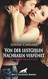 Vom lüsternen Nachbarn verführt | Erotische Geschichte + 2 weitere Geschichten: Komm vorbei... (Liebe, Leidenschaft & Sex)