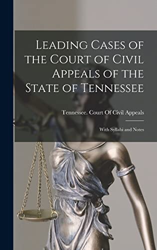 Leading Cases of the Court of Civil Appeals of the State of Tennessee: With Syllabi and Notes