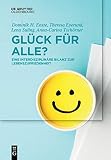 Glück für Alle?: Eine interdisziplinäre Bilanz zur Lebenszufriedenheit (De Gruyter Studium)