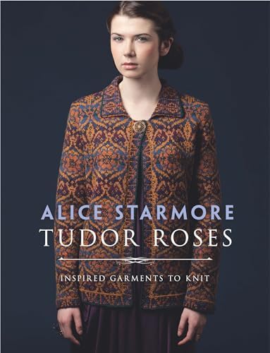 Tudor Roses: Inspired Garments to Knit