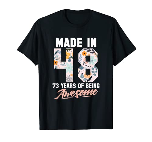 Hecho en 1948 73 años de ser impresionantes flores de cumpleaños 73 Camiseta