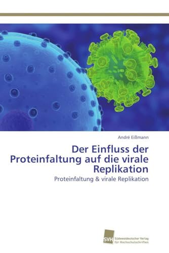 Der Einfluss der Proteinfaltung auf die virale Replikation: Proteinfaltung & virale Replikation