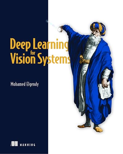 Why You Should Embrace the Latest Machine Learning Advancements 4 Deep Learning for Vision Systems