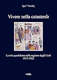 Vivere nella catastrofe. La vita quotidiana nella regione degli Urali (1917-1922)