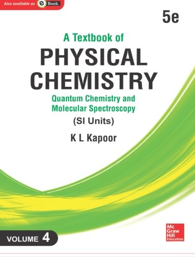A Textbook of Physical Chemistry: Quantum Chemistry and Molecular Spectroscopy (SI Units)