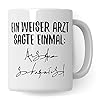 Arzt Tasse lustig, Ein weiser Arzt sagte einmal Spruch Danke Arzt Geschenk-Idee, Dankeschön Witz Motiv Facharzt Doktor Mediziner Kaffeetasse Beruf Kaffee-Becher