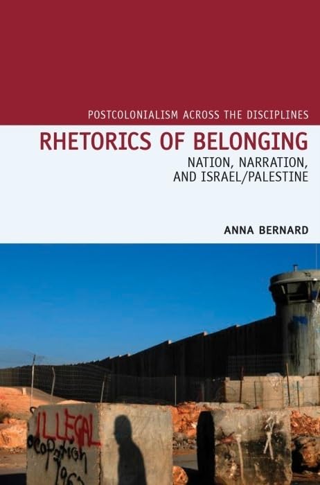 Buy Rhetorics of Belonging: Nation, Narration, and Israel/Palestine: 14 (Postcolonialism Across the Disciplines) — BookShops.in
