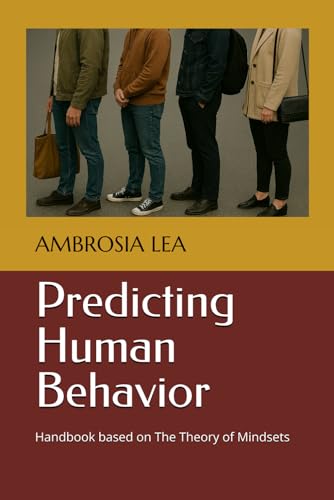 Predicting Human Behavior: Handbook based on The Theory of Mindsets