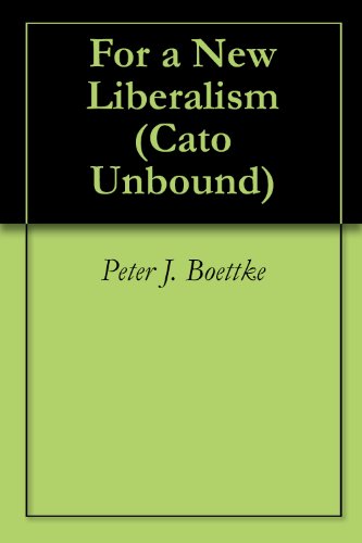 For a New Liberalism (Cato Unbound Book 10102011)