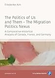 The Politics of Us and Them – The Migration Politics Nexus: A Comparative-Historical Analysis of Canada, France, and Germany (promotion)
