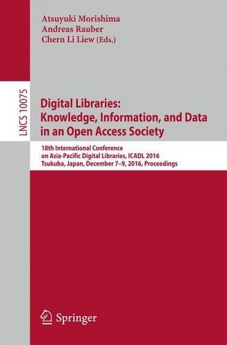Digital Libraries: Knowledge, Information, and Data in an Open Access Society: 18th International Conference on Asia-Pacific Digital Libraries, ICADL 2016, Tsukuba, Japan, December 7–9, 2016, Proceedings (Lecture Notes in Computer Science)