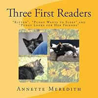 Three First Readers: Kitten, Pudgy Wants to Sleep and Pudgy Looks for Her Friends 1507858205 Book Cover