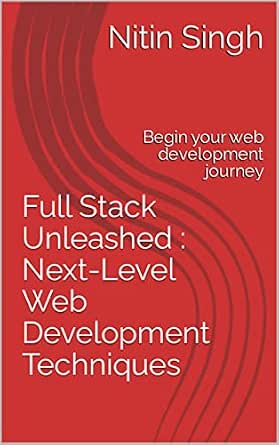 next level web development next level web... Full Stack Unleashed : Next-Level Web Development Techniques: Begin ...