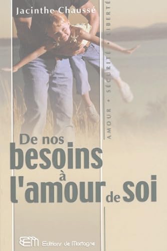 De nos besoins à l'amour de soi Chaussé, Jacinthe