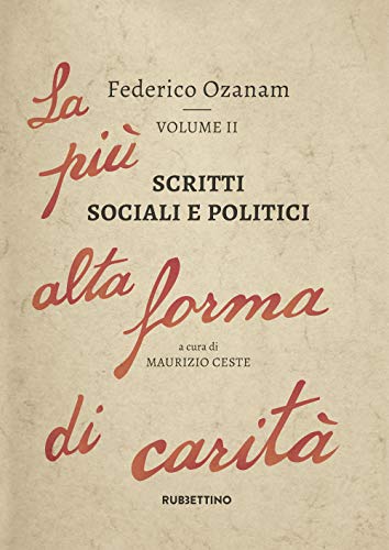 Scritti sociali e politici. La più alta forma di carità (Vol. 2