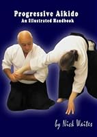 Progressive Aikido: An Illustrated Handbook 1549887874 Book Cover
