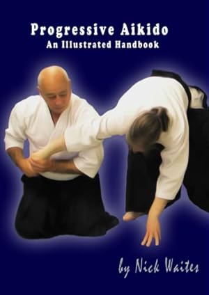 Progressive Aikido: An Illustrated Handbook