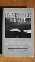 In Visible Light: Photography and the American Writer, 1840-1940 0195038932 Book Cover