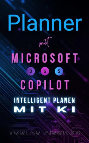 Planner mit Microsoft 365 Copilot: Intelligent Planen mit KI (German Edition)