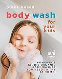 Plant Based Body Wash for Your Kids: Homemade Kiddie Organic Body Washes You Need to Try at Home!