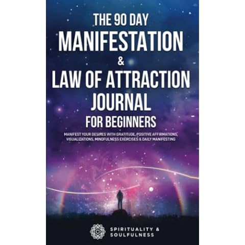 The 90 Day Manifestation & Law Of Attraction Journal For Beginners: Manifest Your Desires With Gratitude, Positive Affirmations, Visualizations, ... Manifesting (Law Of Attraction Made Fun) Cover