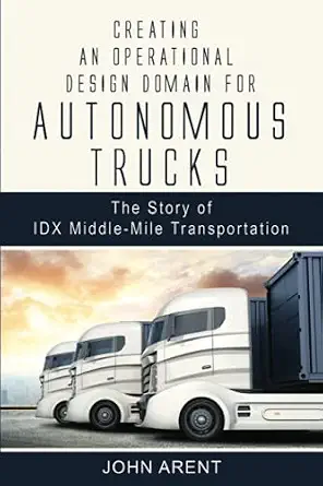 Creating an Operational Design Domain for Autonomous Trucks: The Story of IDX Middle-Mile Transportation