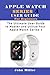 Produktbild Apple Watch Series 4 User Guide for Beginners: The Ultimate User Guide to Master and Utilize Your Apple Watch Series