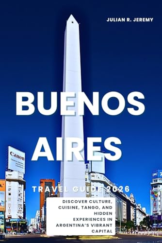 Buenos Aires Travel Guide 2026: Discover Culture, Cuisine, Tango, and Hidden Experiences in Argentina’s Vibrant Capital