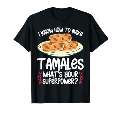 Funny Tamale Mexican Masa Dough Dish Tamale For Men Women