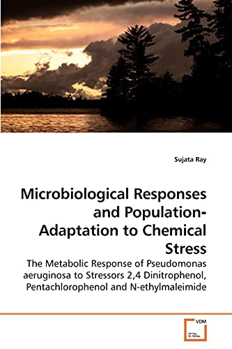 Microbiological Responses and Population?Adaptation to Chemical Stress: The Metabolic Response of Pseudomonas aeruginosa to Stressors 2,4 Dinitrophenol, Pentachlorophenol and N-ethylmaleimide