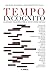 Tempo Incognito. Glossario Filosofico Per Il Ventunesimo Secolo - 3