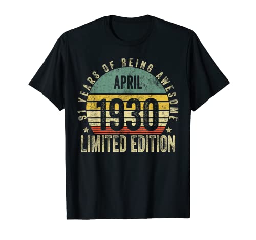 Regalos de 91 Años Abril 1930 Edición Limitada 91 Cumpleaños Camiseta